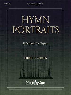 Edwin T. Childs: Hymn Portraits: 12 Settings for Organ: Orgue