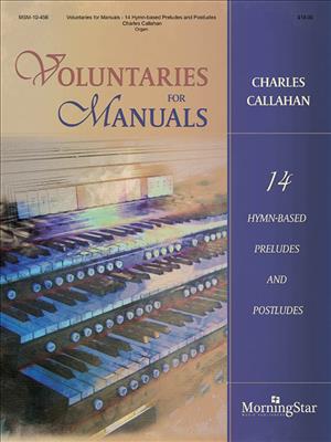 Charles Callahan: Voluntaries For Manuals: Orgue