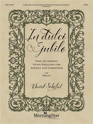 David Schelat: In dulci jubilo: Nine Accessible Hymn Preludes: Orgue