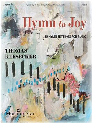 Thomas Keesecker: Hymn to Joy: 10 Hymn Settings for Piano: Solo de Piano
