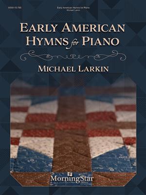 Michael Larkin: Early American Hymns for Piano: Solo de Piano