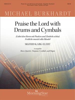 Michael Burkhardt: Praise the Lord with Drums and Cymbals: (Arr. Sigfrid Karg-Elert): Ensemble de Chambre