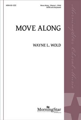 Wayne L. Wold: Move Along: Chœur Mixte et Piano/Orgue