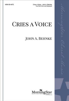 John A. Behnke: Cries a Voice: Voix Hautes et Piano/Orgue