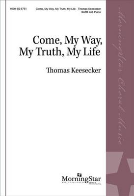 Thomas Keesecker: Come, My Way, My Truth, My Life: Chœur Mixte et Piano/Orgue