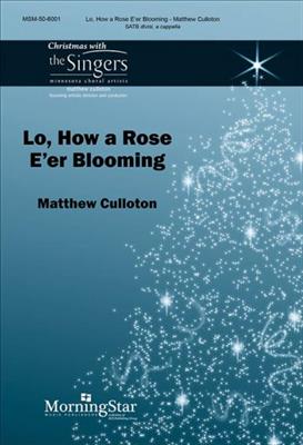 Matthew Culloton: Lo, How a Rose E'er Blooming: Chœur Mixte A Cappella