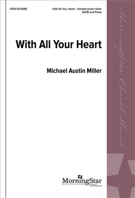 Michael Austin Miller: With All Your Heart: Chœur Mixte et Piano/Orgue