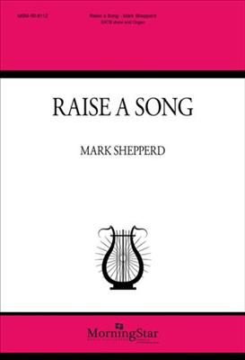 Mark Shepperd: Raise a Song: Chœur Mixte et Piano/Orgue