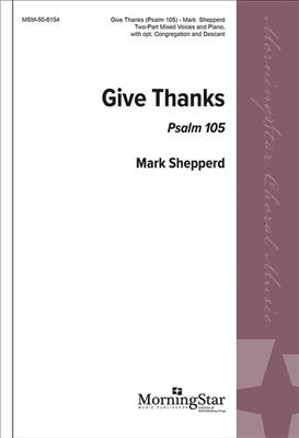 Mark Shepperd: Give Thanks: Psalm 105: Chœur Mixte et Piano/Orgue