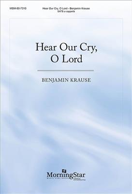 Benjamin Krause: Hear Our Cry, O Lord: Chœur Mixte A Cappella