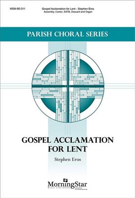 Stephen Eros: Gospel Acclamation for Lent: Chœur Mixte et Ensemble