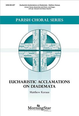 Matthew Koraus: Eucharistic Acclamations on Diademata: Chœur Mixte et Piano/Orgue