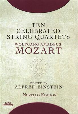 Wolfgang Amadeus Mozart: Ten Celebrated String Quartets: Quatuor à Cordes