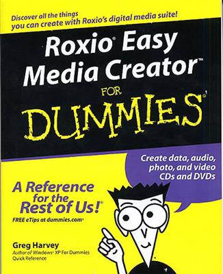 Greg Harvey: Roxio Easy Media Creator for Dummies