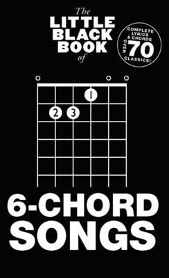 The Little Black Book Of 6-Chord Songs: Mélodie, Paroles et Accords
