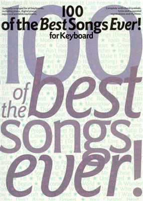 100 Of The Best Songs Ever! For Keyboard: Chant et Guitare
