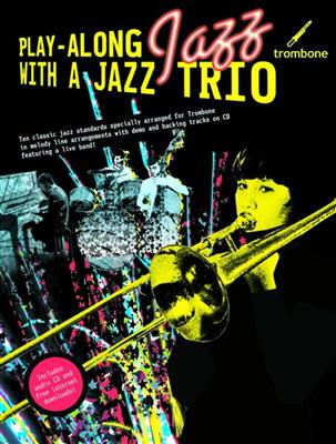 Play-Along Jazz With a Jazz Trio: Solo pourTrombone