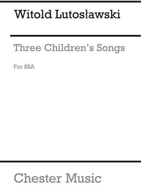 Witold Lutoslawski: 3 Children's Songs (Choral Part): Voix Hautes et Accomp.