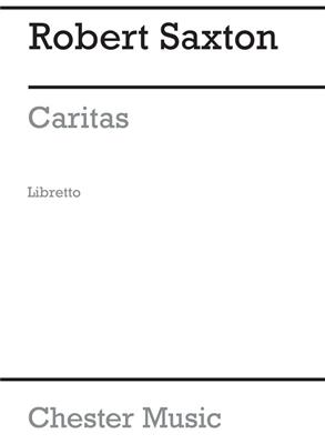 Robert Saxton: Caritas (Libretto):