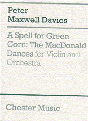 Peter Maxwell Davies: A Spell For Green Corn - The MacDonald Dances: Orchestre et Solo