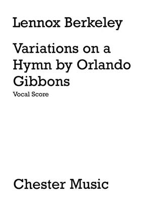 Lennox Berkeley: Variations On A Hymn By Orlando Gibbons: Chœur Mixte et Piano/Orgue