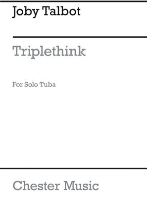Joby Talbot: Triplethink for Solo Tuba: Solo pour Tuba