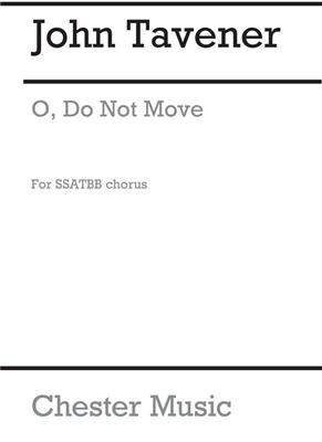 John Tavener: O Do Not Move: Chœur Mixte et Accomp.