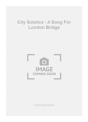 John Harle: City Solstice - A Song For London Bridge: Saxophone Soprano