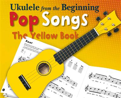 Ukulele From The Beginning Pop Songs (Yellow Book): Solo pour Ukulélé