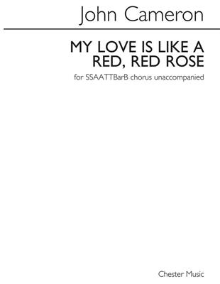 John Cameron: My Love Is Like A Red, Red Rose: Chœur Mixte et Accomp.