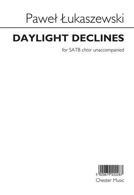 Paweł Łukaszewski: Daylight Declines: Chœur Mixte et Accomp.
