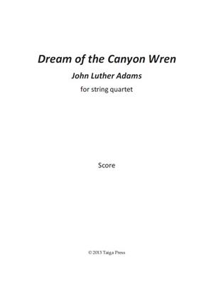 John Luther Adams: Dream of the Canyon Wren: Quatuor à Cordes