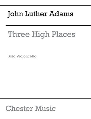John Luther Adams: Three High Places: Solo pour Violoncelle