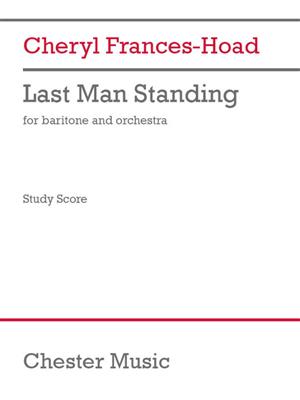 Cheryl Frances-Hoad: Last Man Standing: Orchestre et Voix