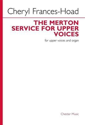Cheryl Frances-Hoad: The Merton Service For Upper Voices: Voix Hautes et Accomp.