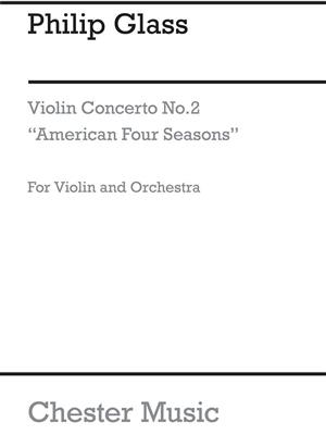 Philip Glass: Violin Concerto No.2 American Four Seasons: Orchestre et Solo