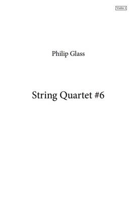 Philip Glass: String Quartet No. 6: Quatuor à Cordes