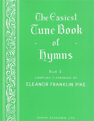 Eleanor Franklin Pike: The Easiest Tune Book Of Hymns Book 3: Solo de Piano