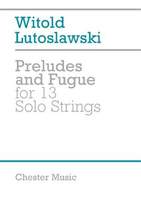 Witold Lutoslawski: Preludes and fugue for 13 solo Strings: Cordes (Ensemble)