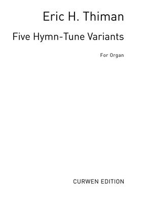 Eric Thiman: Five Hymn-Tune Variants For Organ: Orgue