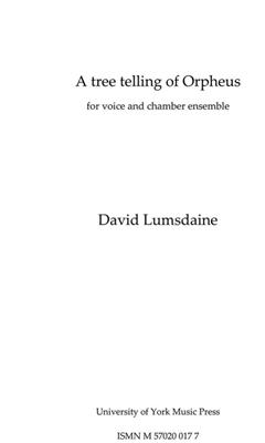 David Lumsdaine: A Tree Telling Of Orpheus: Ensemble de Chambre