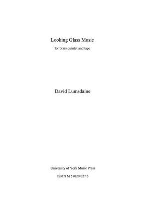 David Lumsdaine: Looking Glass Music: Ensemble de Cuivres