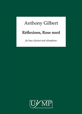Anthony Gilbert: Reflexions, Rose Nord: Clarinette et Accomp.