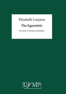 Elisabeth Lutyens: The Egocentric: Chant et Piano