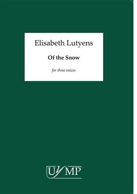 Elisabeth Lutyens: Of The Snow: Voix Hautes et Accomp.