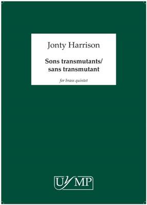 Jonty Harrison: Sons Transmutants/Sans Transmutant: Ensemble de Cuivres