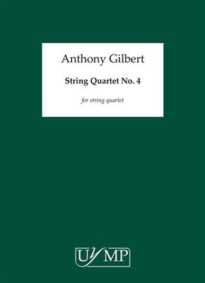 Anthony Gilbert: String Quartet No.4: Quatuor à Cordes