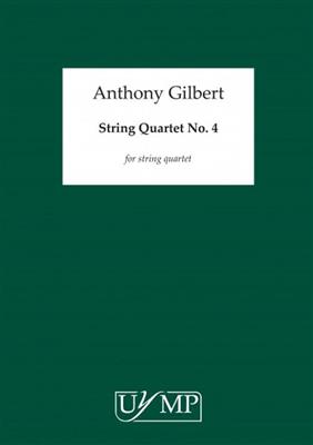 Anthony Gilbert: String Quartet No. 4: Quatuor à Cordes