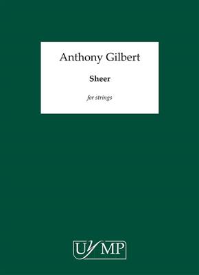 Anthony Gilbert: Sheer: Cordes (Ensemble)