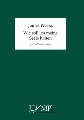 James Weeks: Wie soll ich meine Seele halten: Violon et Accomp.
